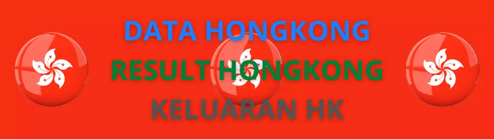 DATA HONGKONG - RESULT HONGKONG - KELUARAN HK